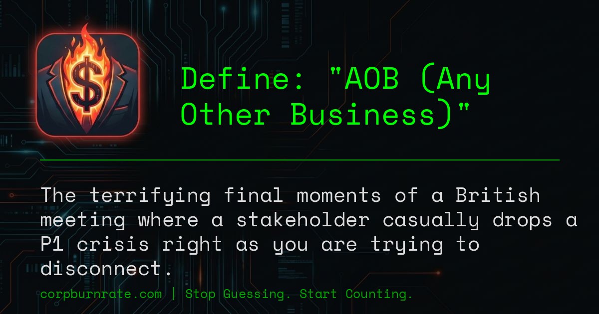 The corporate definition of AOB (Any Other Business)