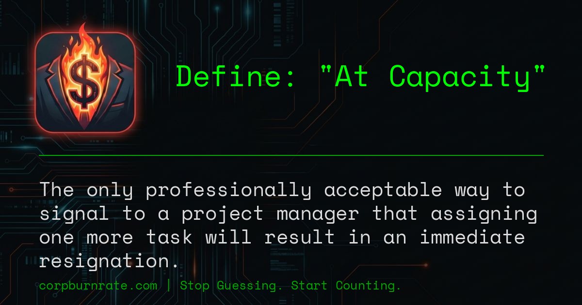 The corporate definition of At Capacity