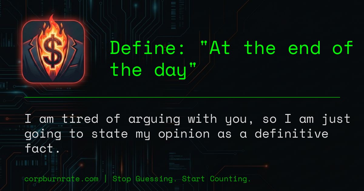 The corporate definition of At the end of the day