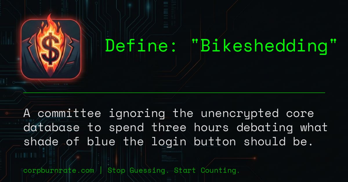 The corporate definition of Bikeshedding