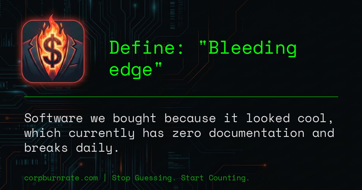 The corporate definition of Bleeding edge