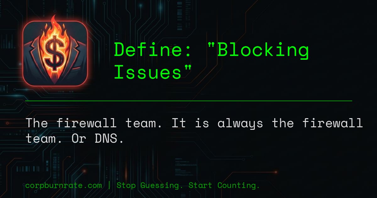 The corporate definition of Blocking Issues