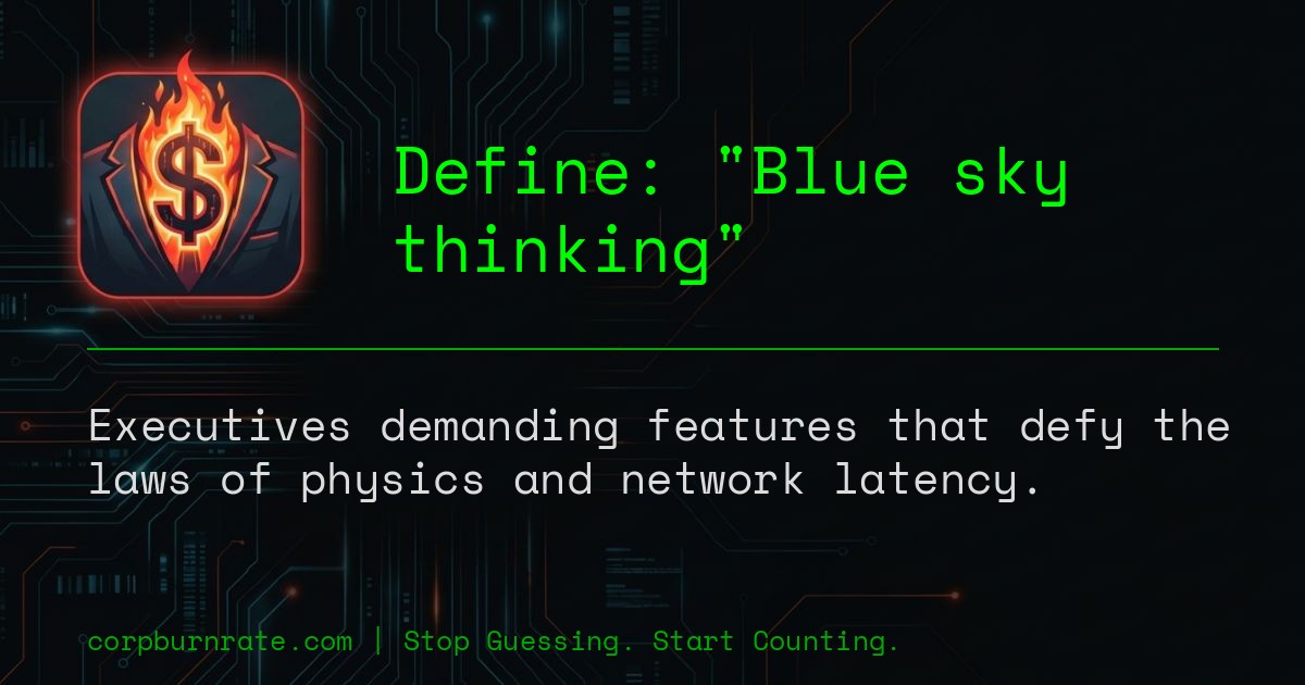 The corporate definition of Blue sky thinking