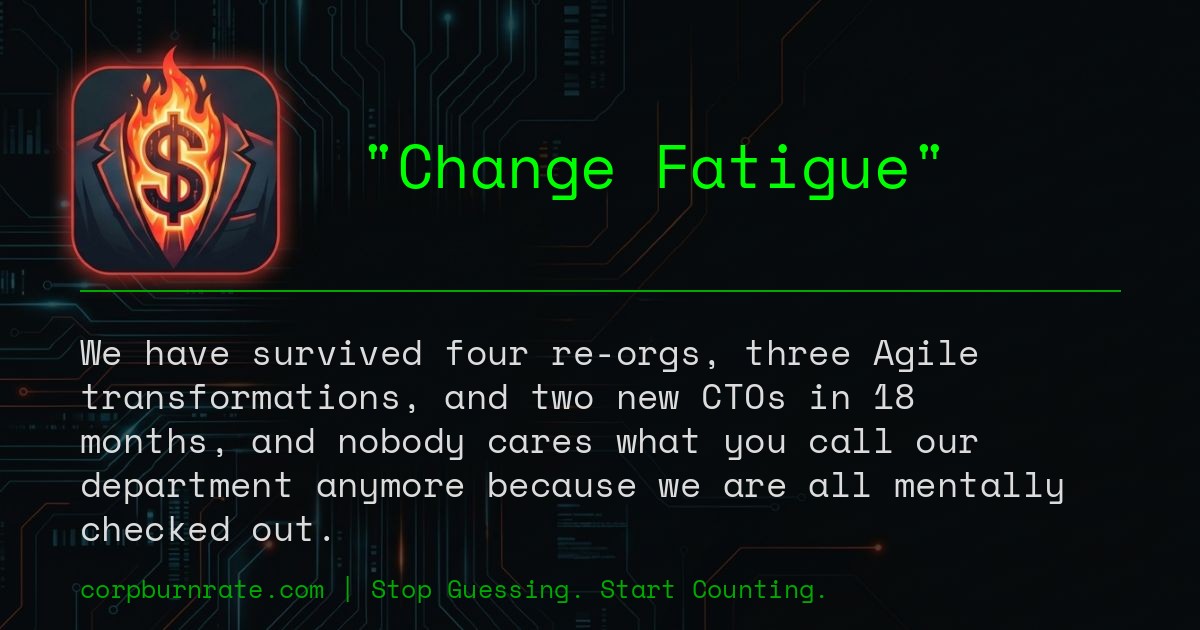 The corporate definition of Change Fatigue
