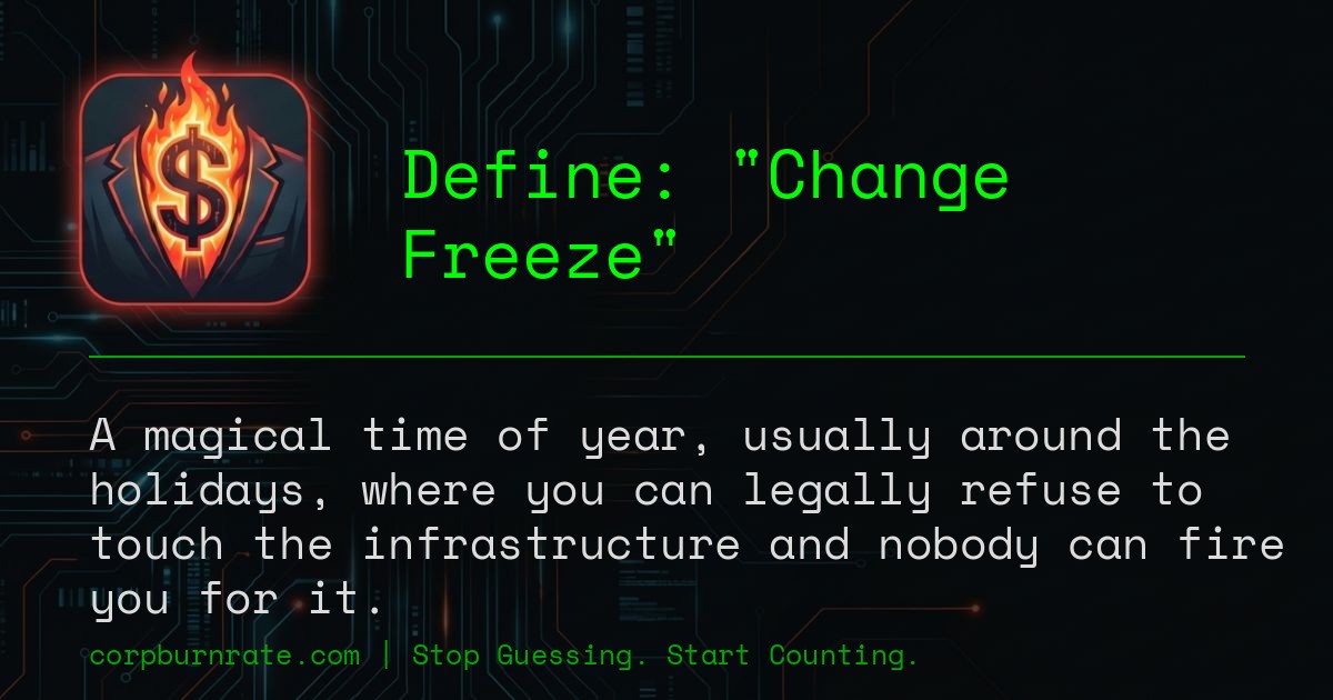 The corporate definition of Change Freeze