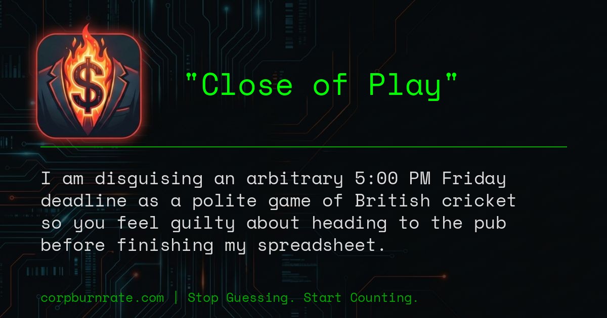 The corporate definition of Close of Play