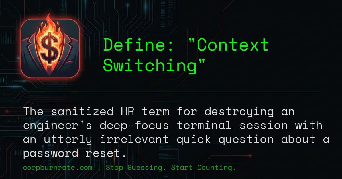 The corporate definition of Context Switching