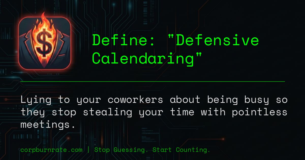 The corporate definition of Defensive Calendaring