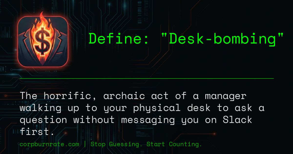 The corporate definition of Desk-bombing