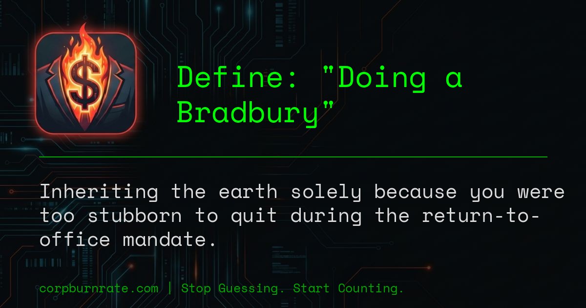 The corporate definition of Doing a Bradbury