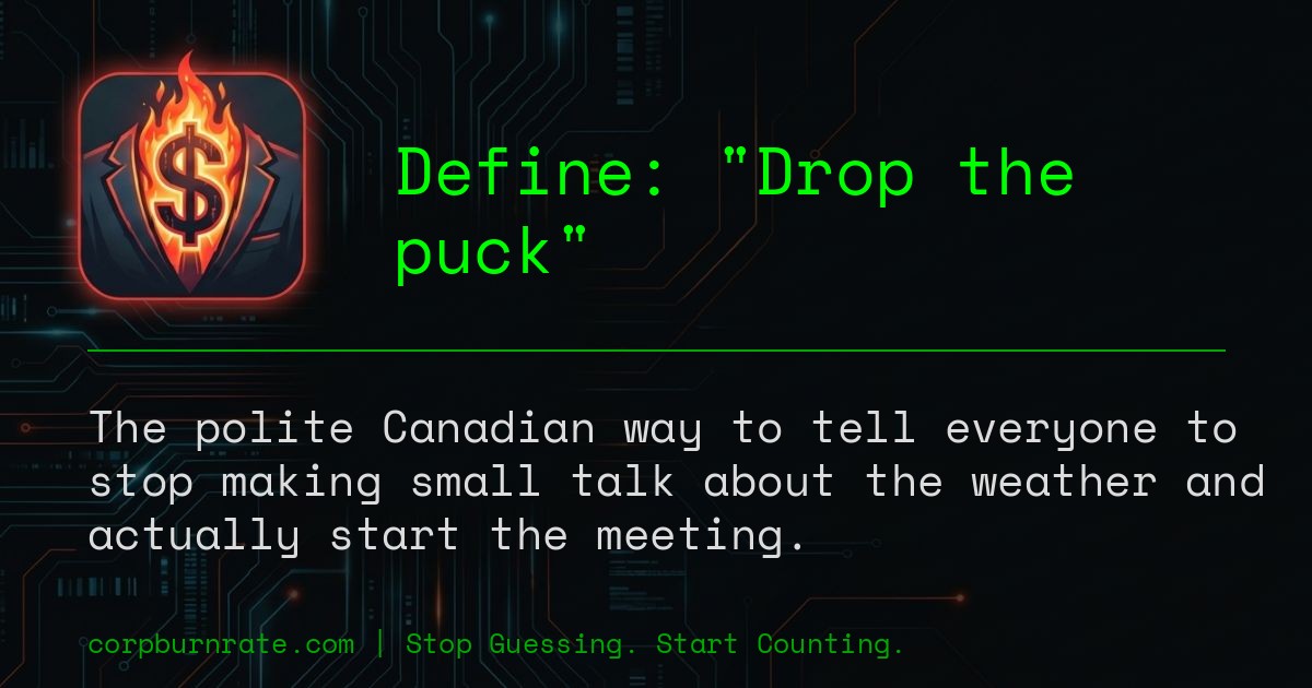 The corporate definition of Drop the puck