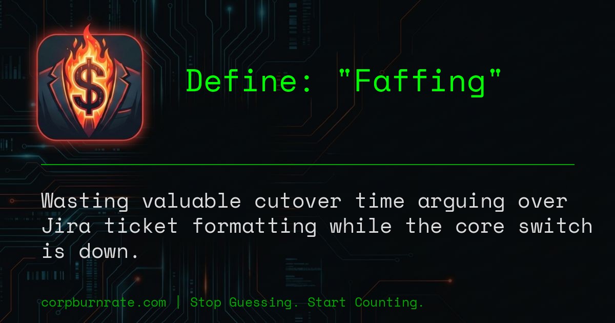 The corporate definition of Faffing