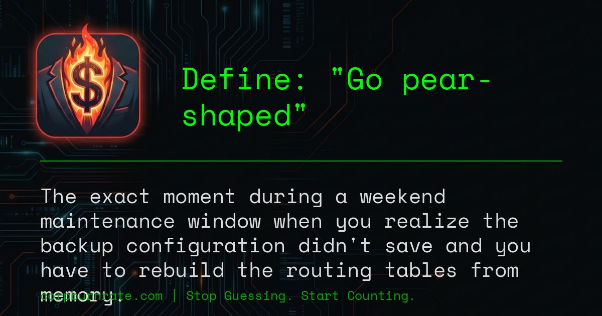 The corporate definition of Go pear-shaped