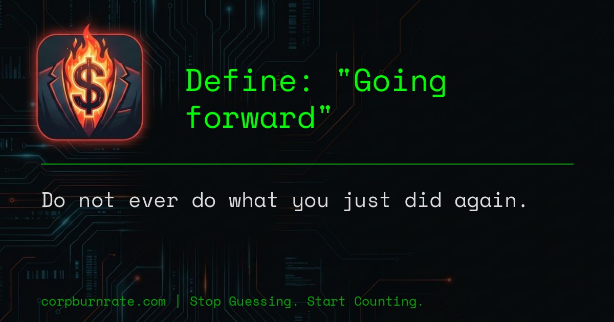 The corporate definition of Going forward