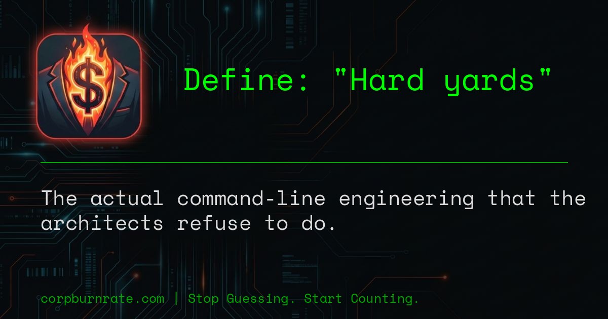 The corporate definition of Hard yards