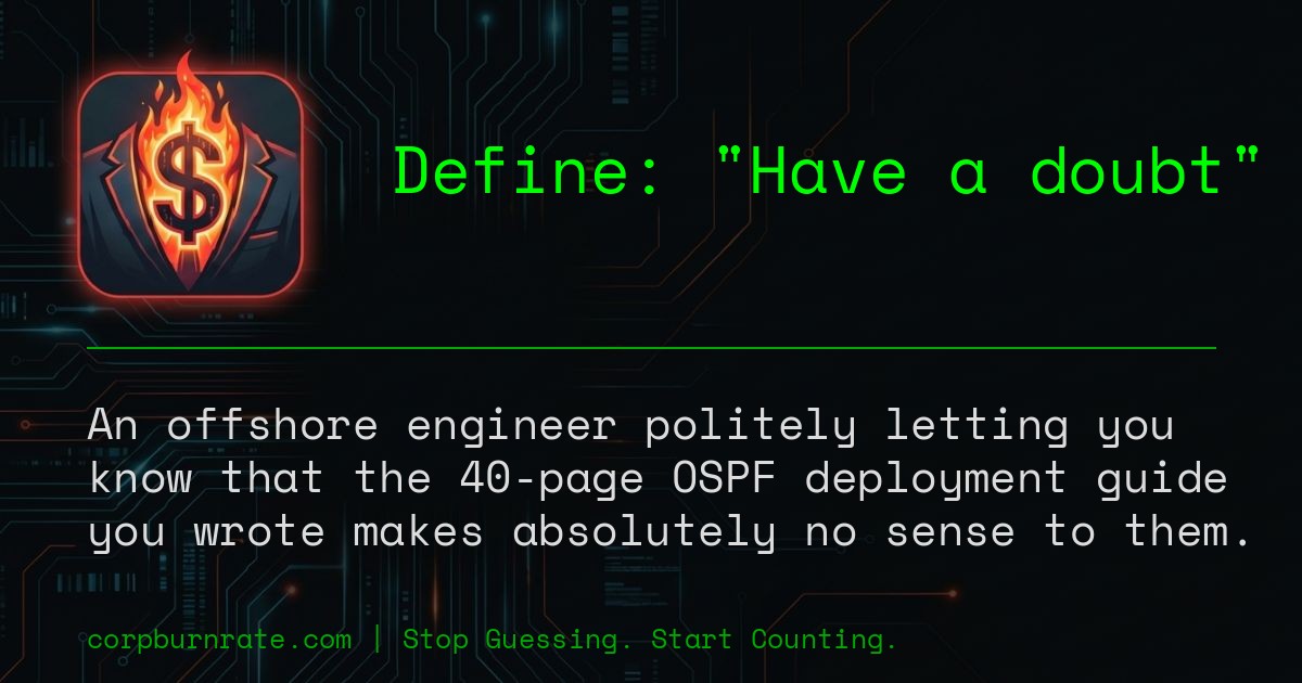 The corporate definition of Have a doubt