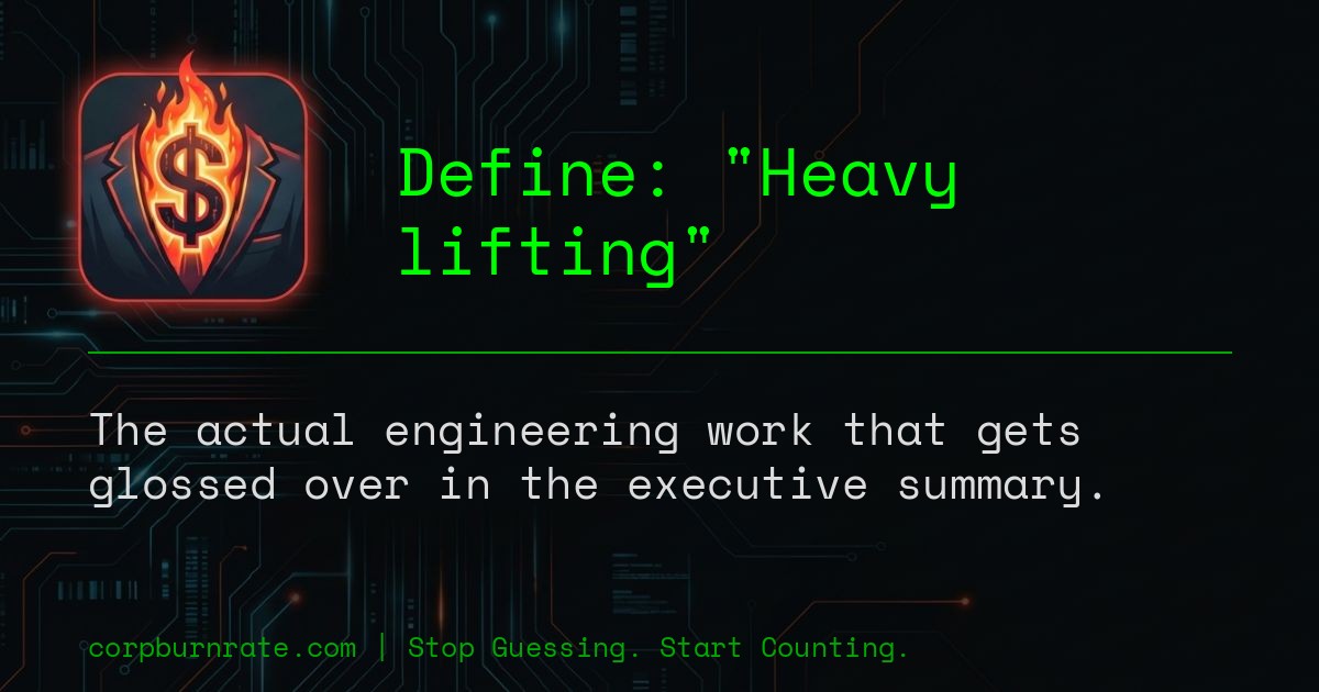 The corporate definition of Heavy lifting