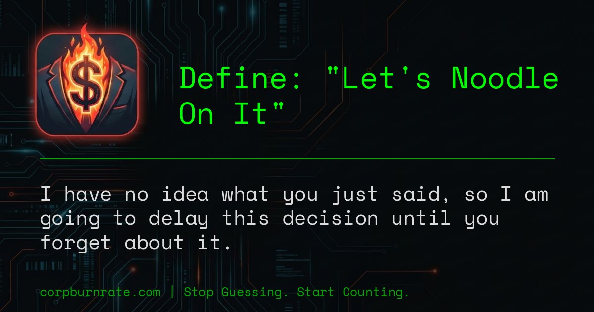 The corporate definition of Let's Noodle On It