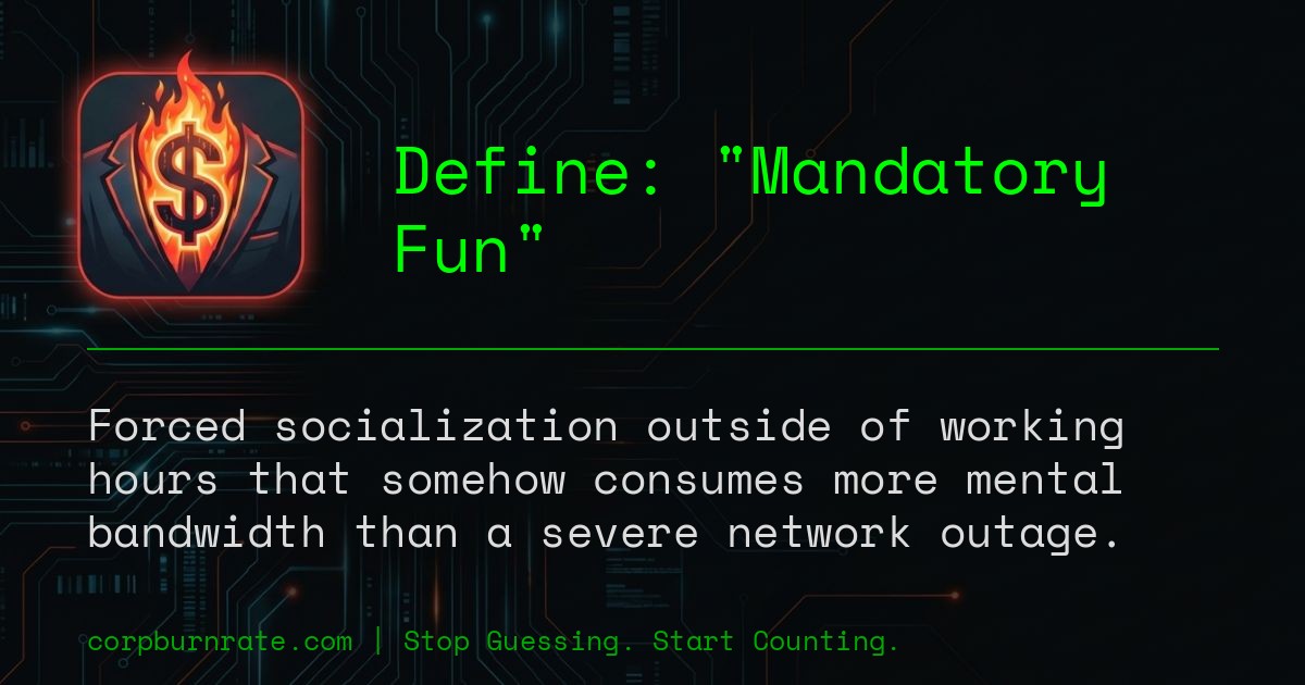 The corporate definition of Mandatory Fun