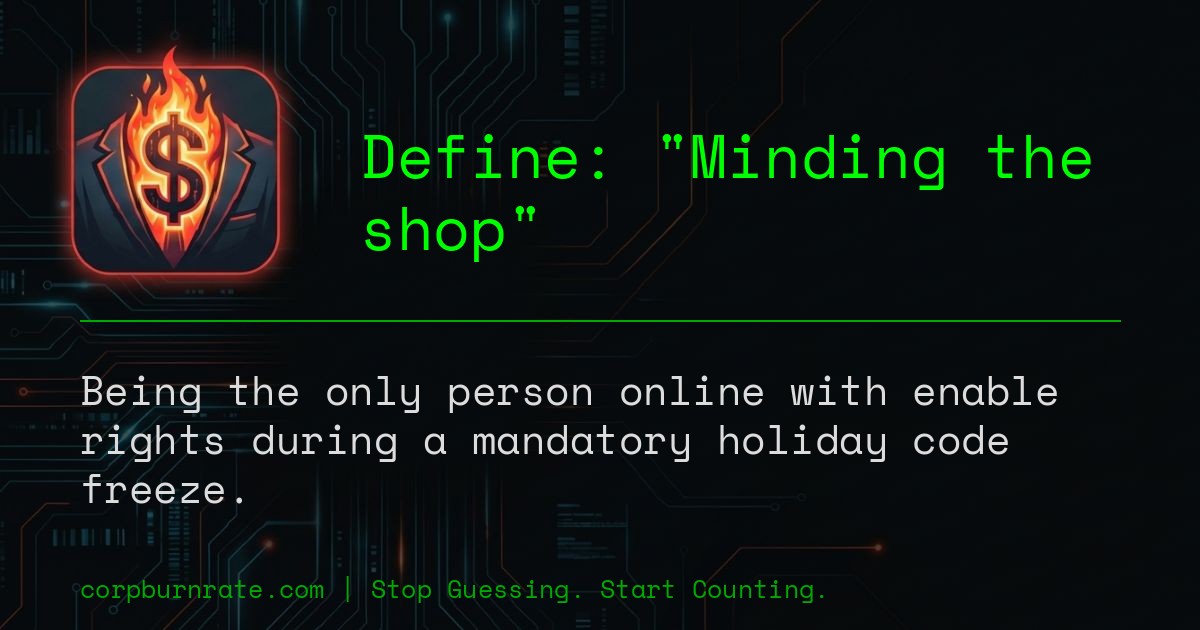 The corporate definition of Minding the shop