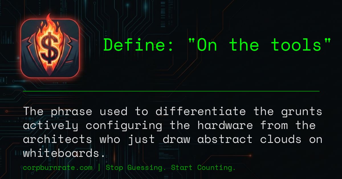 The corporate definition of On the tools