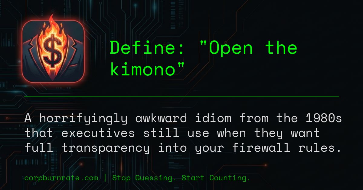 The corporate definition of Open the kimono
