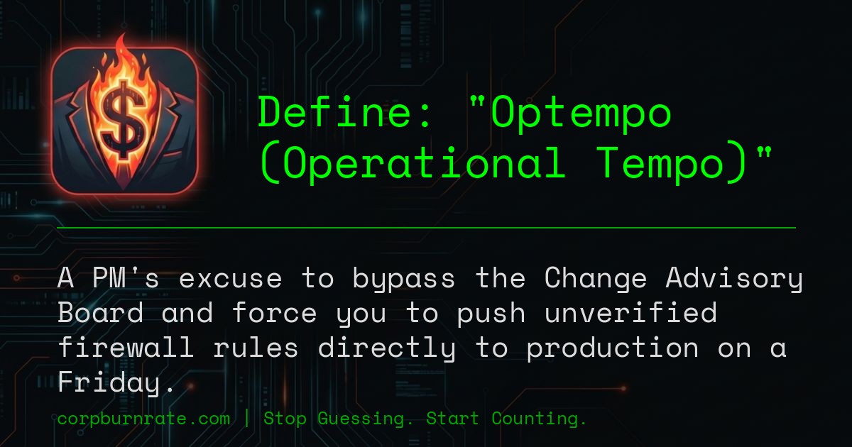 The corporate definition of Optempo (Operational Tempo)