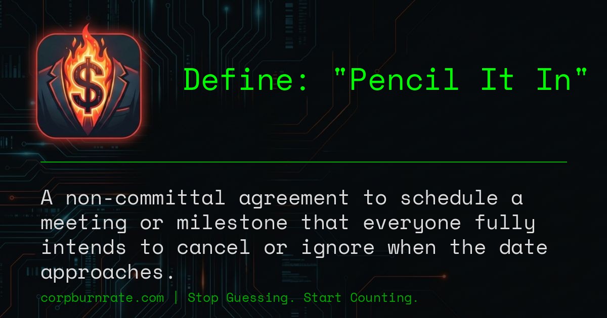 The corporate definition of Pencil It In