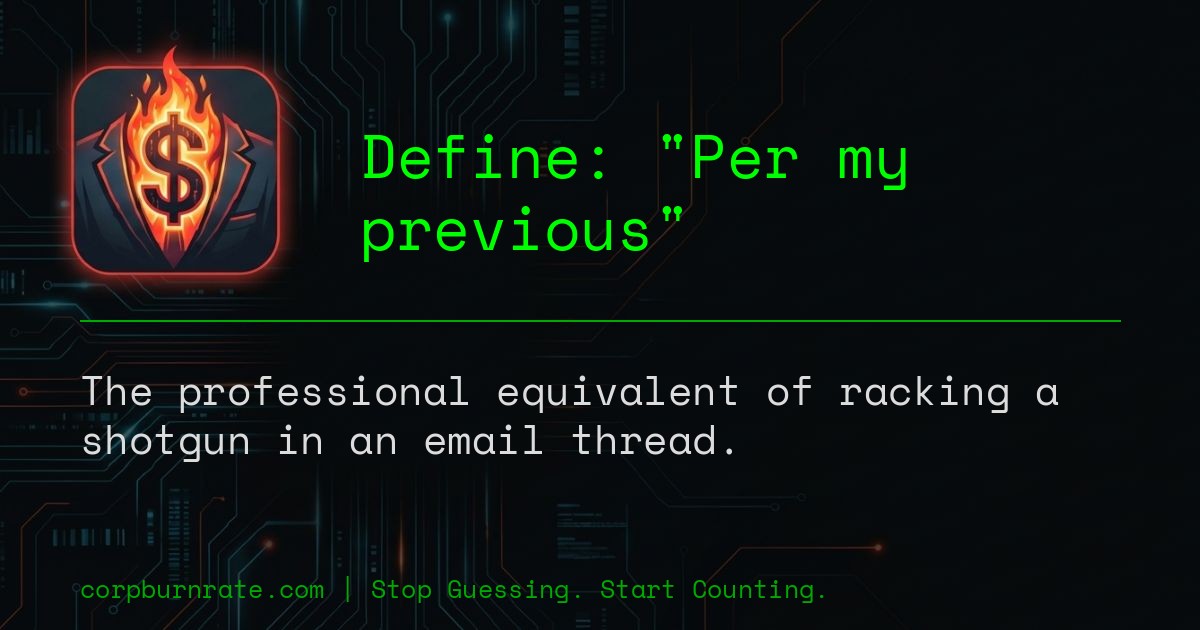 The corporate definition of Per my previous