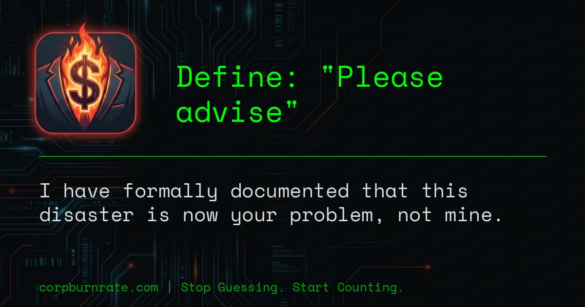 The corporate definition of Please advise
