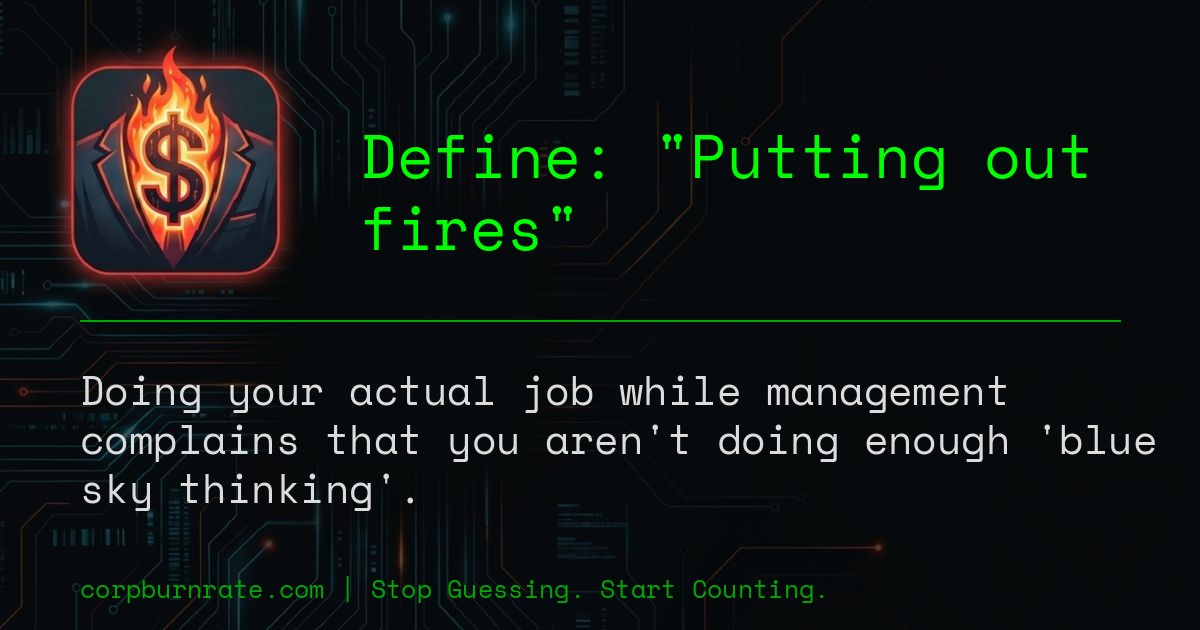 The corporate definition of Putting out fires