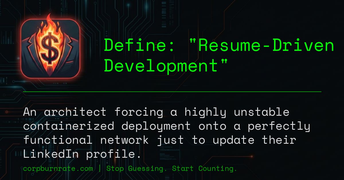 The corporate definition of Resume-Driven Development