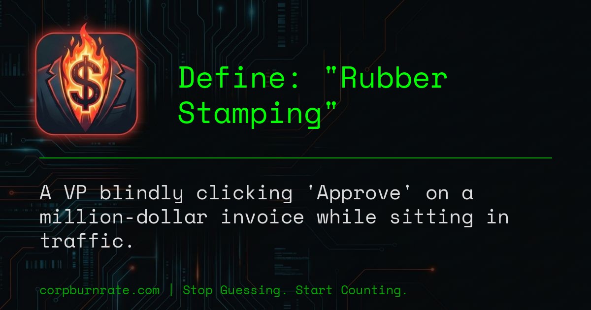 The corporate definition of Rubber Stamping