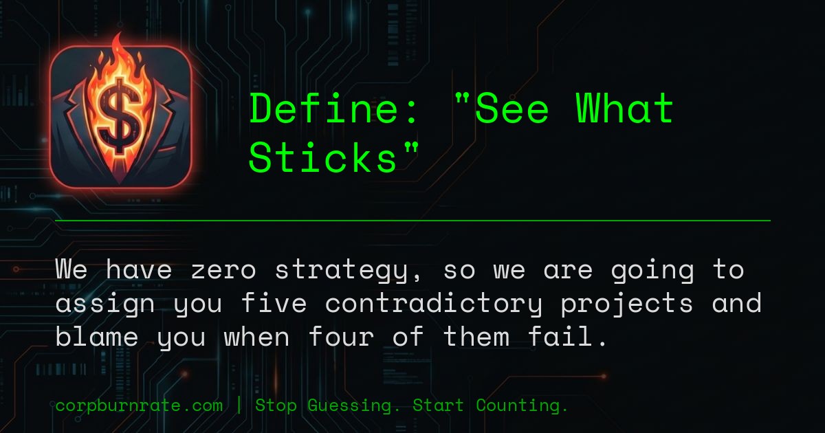The corporate definition of See What Sticks