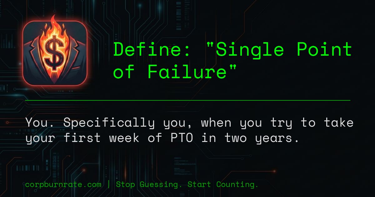 The corporate definition of Single Point of Failure