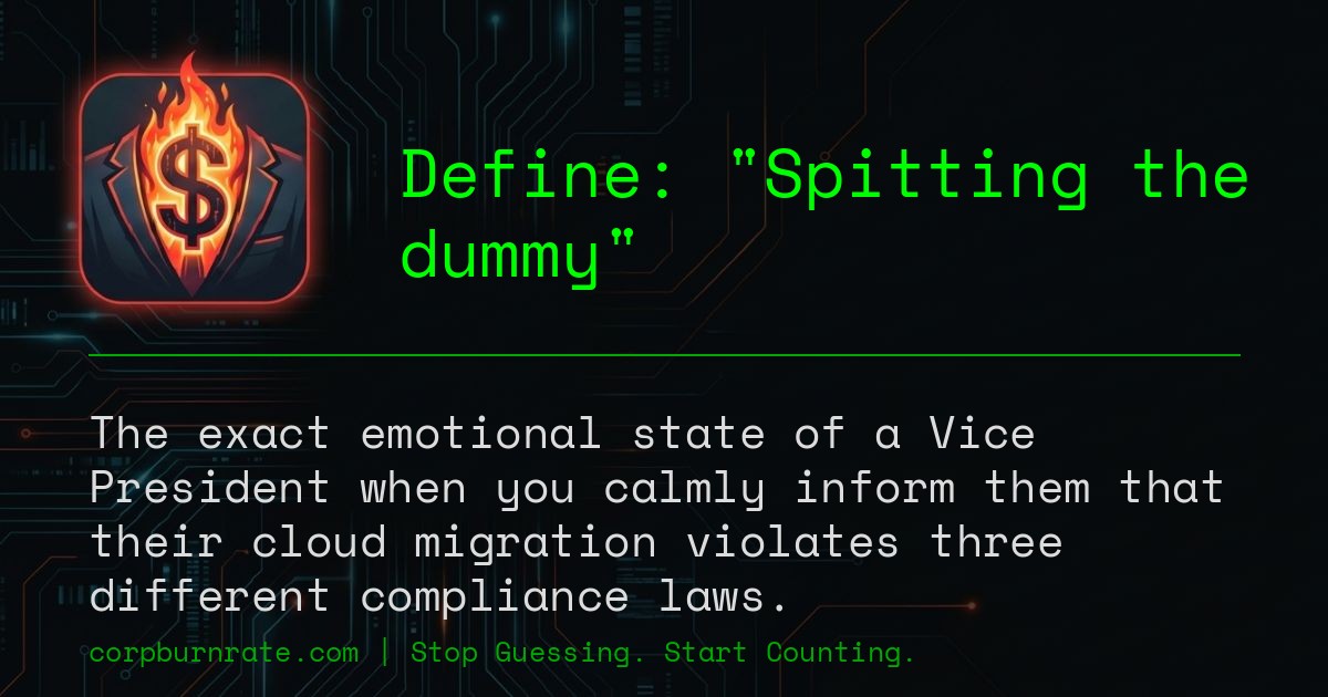 The corporate definition of Spitting the dummy