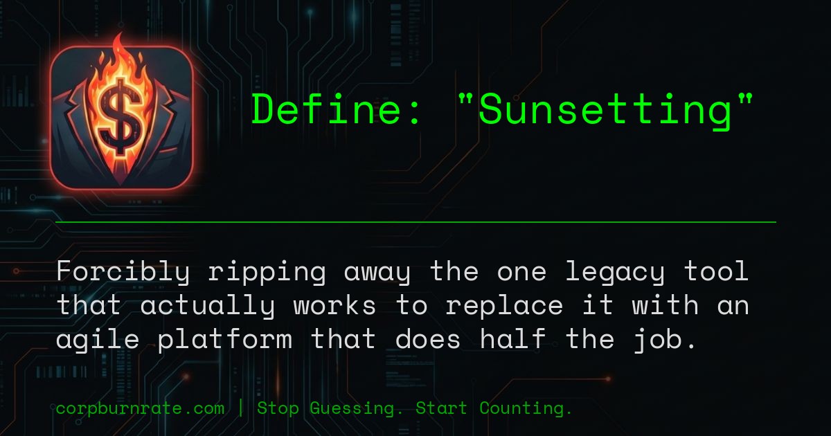The corporate definition of Sunsetting