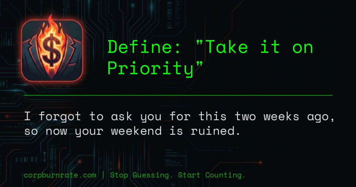 The corporate definition of Take it on Priority