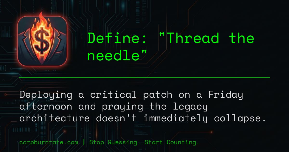 The corporate definition of Thread the needle