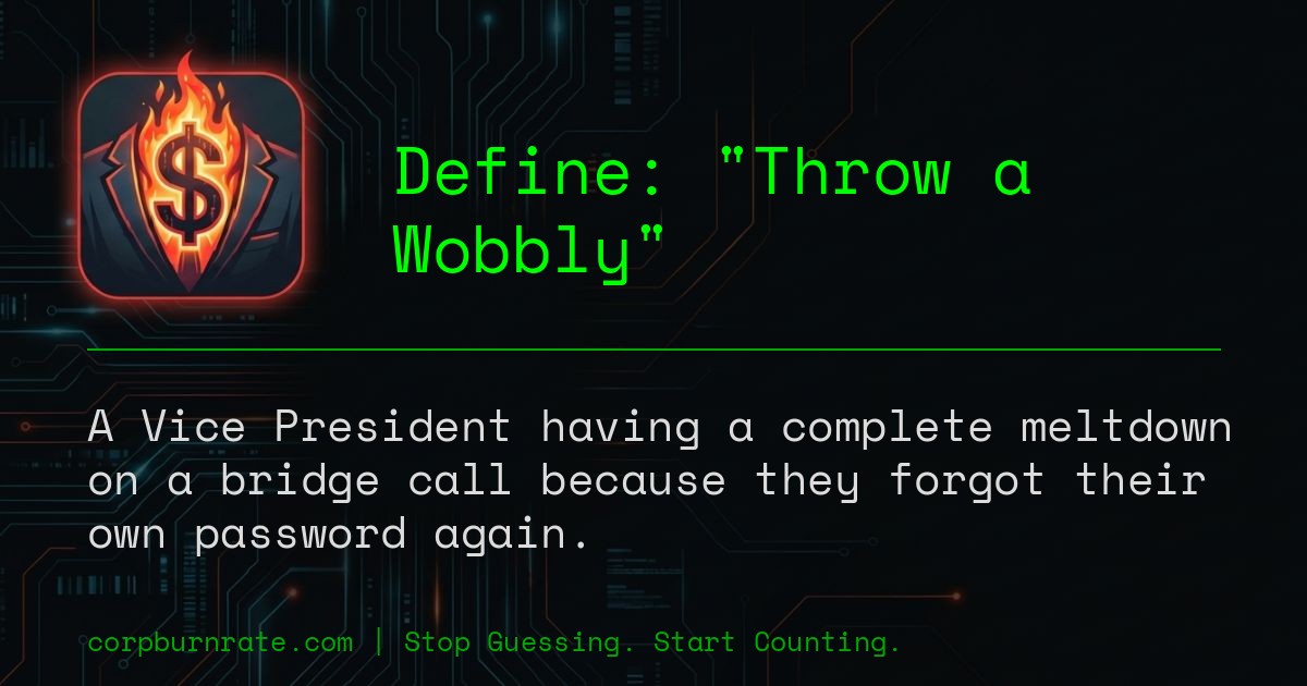 The corporate definition of Throw a Wobbly