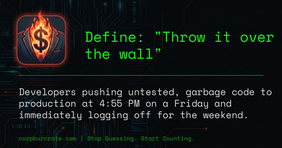 The corporate definition of Throw it over the wall