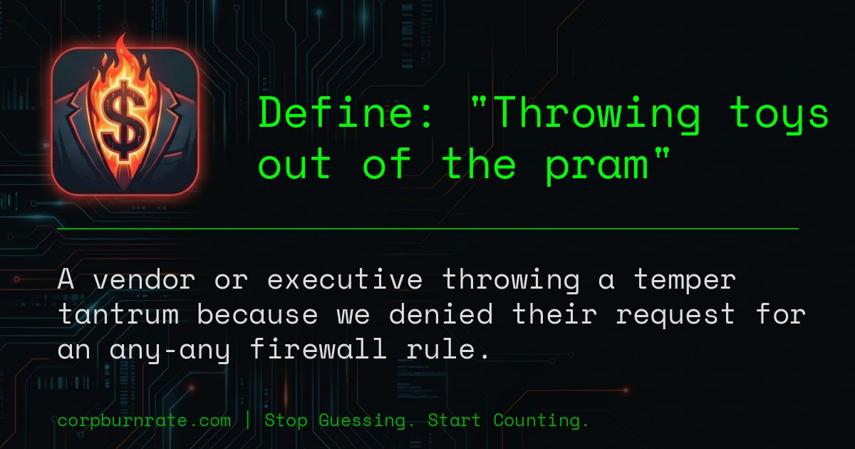 The corporate definition of Throwing toys out of the pram