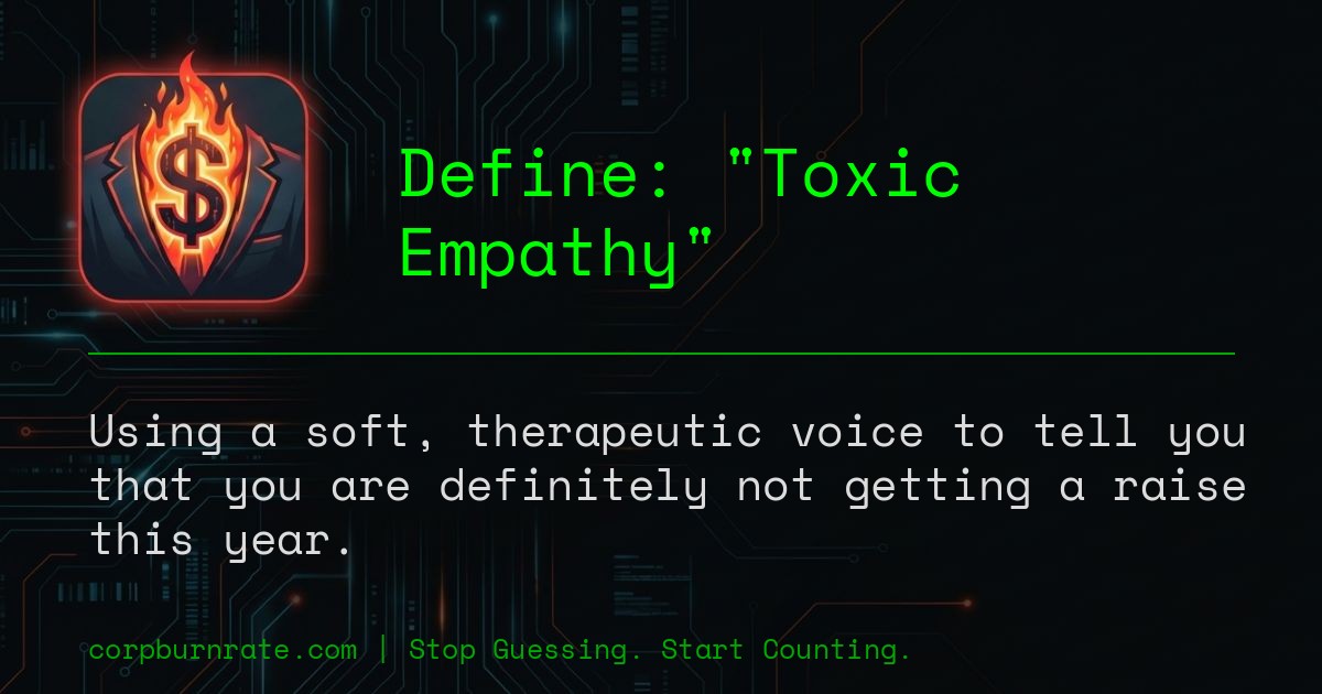 The corporate definition of Toxic Empathy