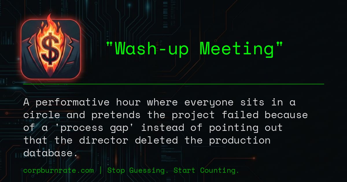 The corporate definition of Wash-up Meeting