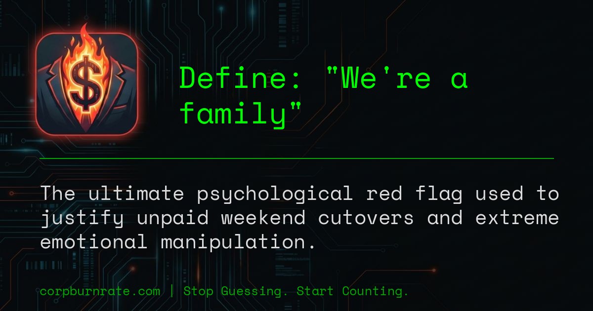 The corporate definition of We're a family