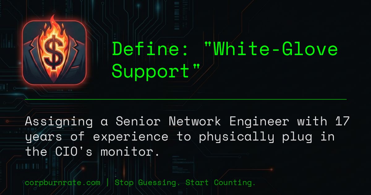 The corporate definition of White-Glove Support